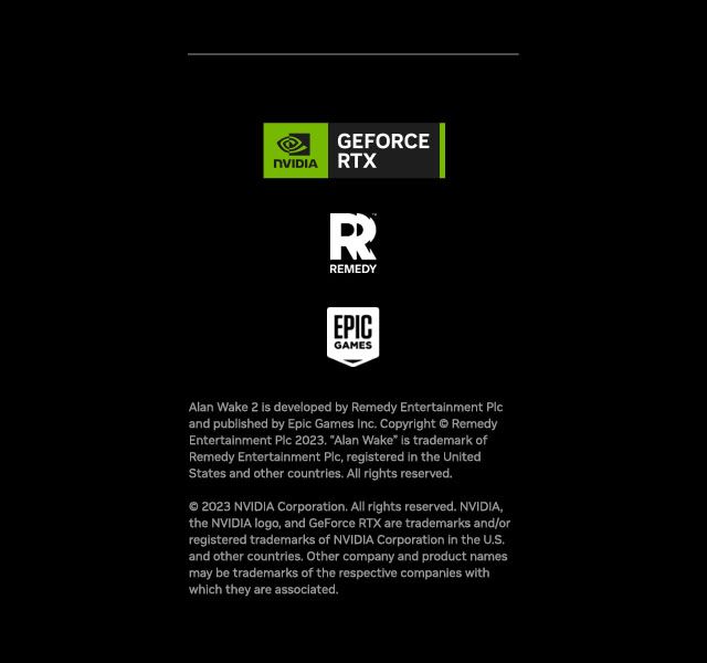 Escape The Darkness with RTX : Get Alan Wake 2 with select GeForce RTX 40  Series.*